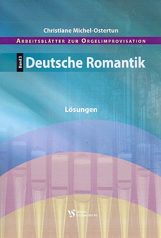 Arbeitsblätter zur Orgelimprovisation  Band 3: Deutsche Romantik  Lösungen