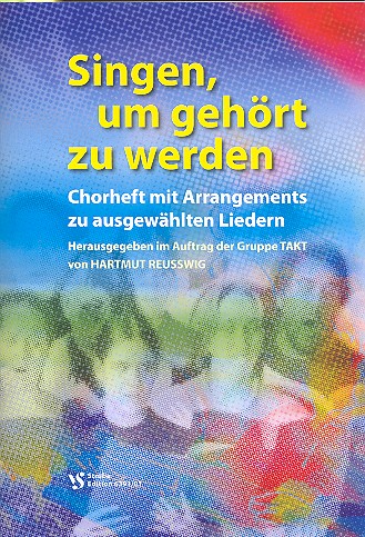 Singen, um gehört zu werden&nbsp;&nbsp;für gem Chor (z.T. mit Instrumenten)&nbsp;&nbsp;Chorheft