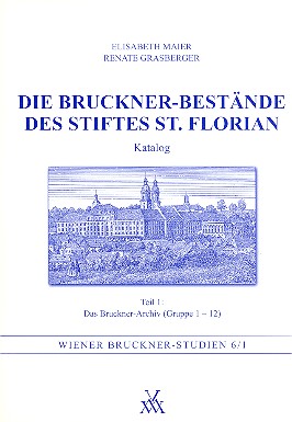 Die Bruckner-Bestände des Stiftes St. Florian  Katalog Teil 1 (Gruppe 1-12)  
