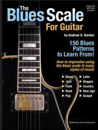 The Blues Scale:&nbsp;&nbsp;for guitar&nbsp;&nbsp;