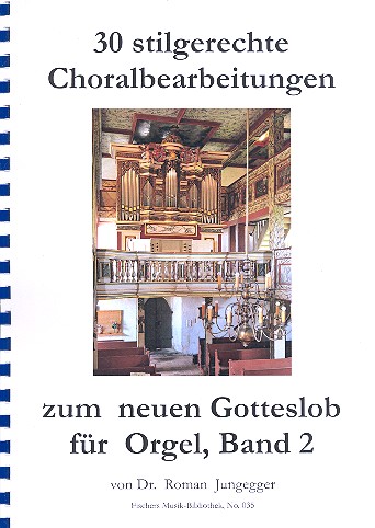 30 stilgerechte Choralbearbeitungen zum neuen Gotteslob Band 2  für Orgel  Neuausgabe 2014