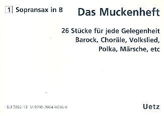 Das Muckenheft&nbsp;&nbsp;für 4 Saxophone ((S)AATT(Bar))&nbsp;&nbsp;1. Stimme Sopransaxophon