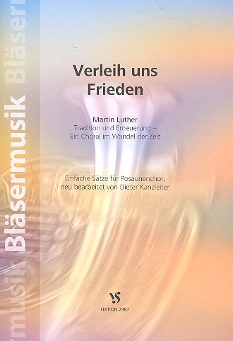 Verleih uns Frieden - ein Choral im Wandel der Zeit&nbsp;&nbsp;für Posaunenchor&nbsp;&nbsp;Spielpartitur