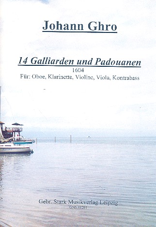 14 Galliarden und Padouanen  für Oboe, Klarinette, Violine, Viola und Kontrabass  Partitur und Stimmen