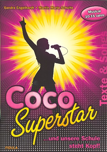 Coco Superstar ... und unsere Schule steht Kopf  für Soli, Darsteller, Chor und Instrumente  Texte und Songs