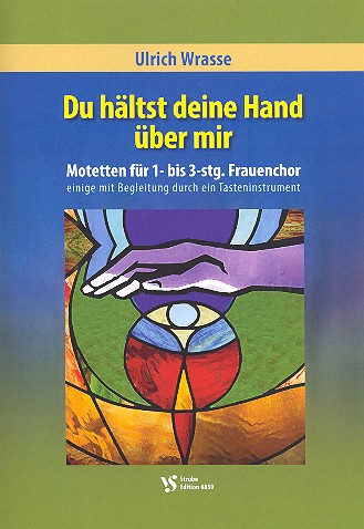 Du hältst deine Hand über mir&nbsp;&nbsp;für Frauenchor (z.T. mit Tasteninstrument)&nbsp;&nbsp;Partitur