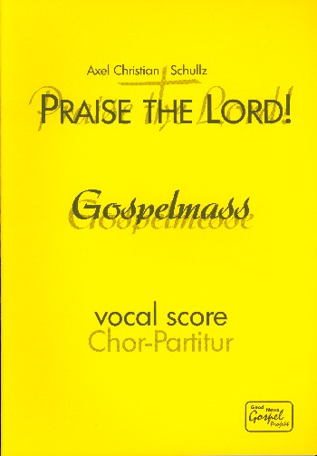 Praise the Lord Gospelmesse für  Chor, Band und Gemeinde  Chorpartitur (Mindestmenge 6)