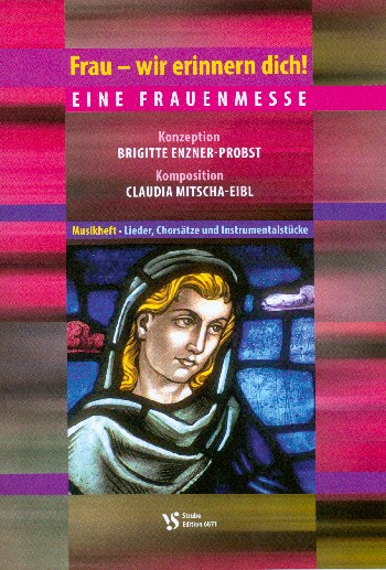 Frau wir erinnern dich - eine Frauenmesse&nbsp;&nbsp;für Soli, gem Chor, Gemeinde und Instrumente&nbsp;&nbsp;Notenausgabe (Liederheft, Chorpartitur und Instrumentalstücke)