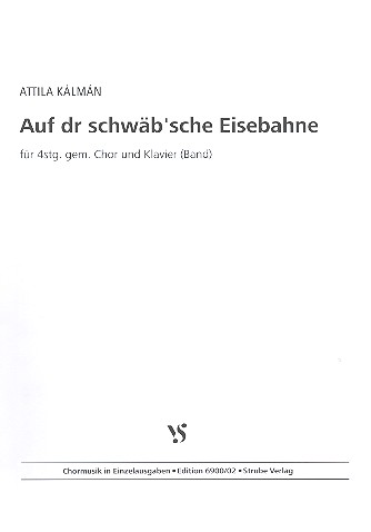 Auf dr schwäb'sche Eisebahne&nbsp;&nbsp;für gem Chor und Klavier (Band)&nbsp;&nbsp;Partitur