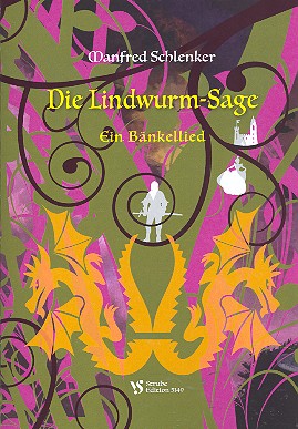 Die Lindwurm-Sage&nbsp;&nbsp;für Bänkelsänger und Klavier (Darsteller ad lib)&nbsp;&nbsp;Partitur