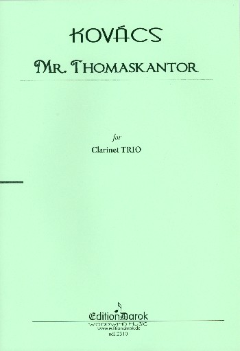Mr. Thomaskantor  for 2 clarinets and bass clarinet  score and parts