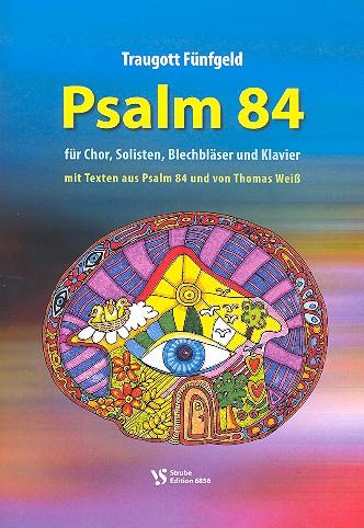 Psalm 84  für Soli, gem Chor, Bläser und Klavier  Partitur