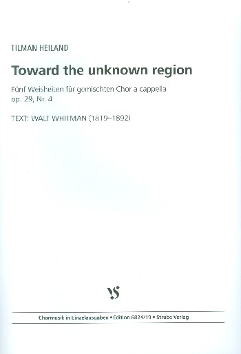 Toward the unknown Region op.29,4&nbsp;&nbsp;für gem Chor a cappella&nbsp;&nbsp;Partitur (en)
