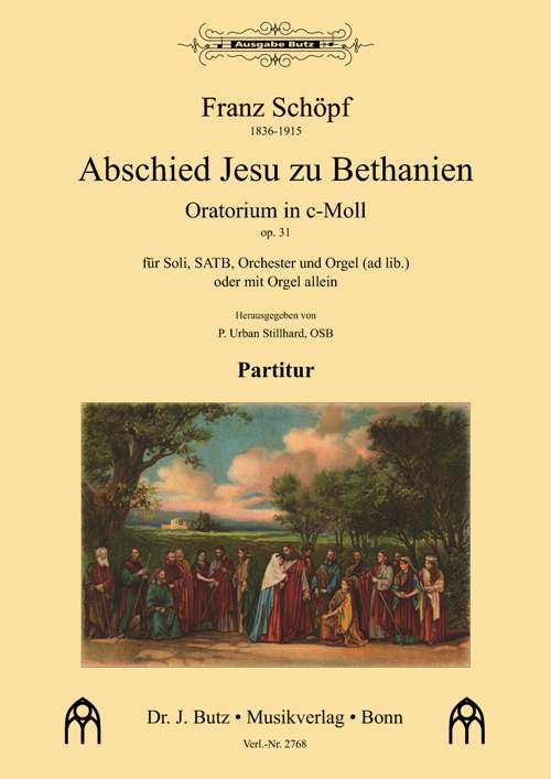Abschied Jesu zu Bethanien c-Moll op.31&nbsp;&nbsp;für Soli, gem Chor und Orchester (Orgel ad lib oder Orgel solo)&nbsp;&nbsp;Orchester-Partitur