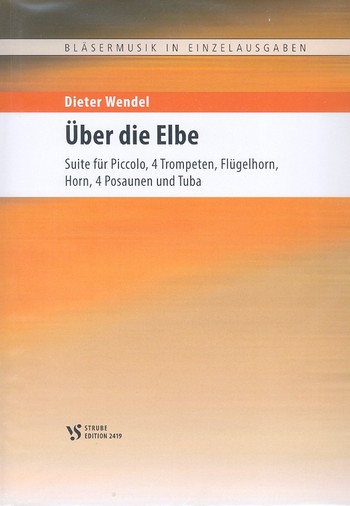 Suite Über die Elbe&nbsp;&nbsp;für Piccolo, 4 Trompeten, Flügelhorn, Horn, 4 Posaunen und Tuba&nbsp;&nbsp;Partitur und Spielpartituren