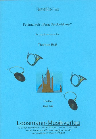 Festmarsch Burg Steckelsburg:  für Jagdhorn-Ensemble  Partitur und Stimmen