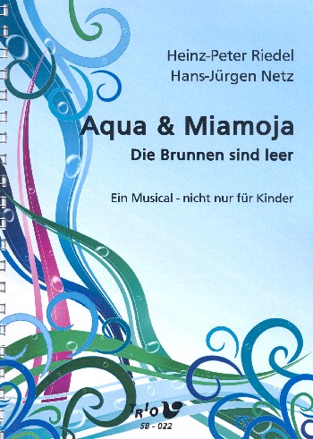 Aqua & Miamoja - Die Brunnen sind leer&nbsp;&nbsp;für Sprecher, Soli, Darsteller, Kinderchor und Instrumente&nbsp;&nbsp;Partitur