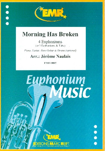 Morning has broken&nbsp;&nbsp;for 4 euphoniums (piano, guitar, bass guitar and percussion ad lib)&nbsp;&nbsp;score and parts