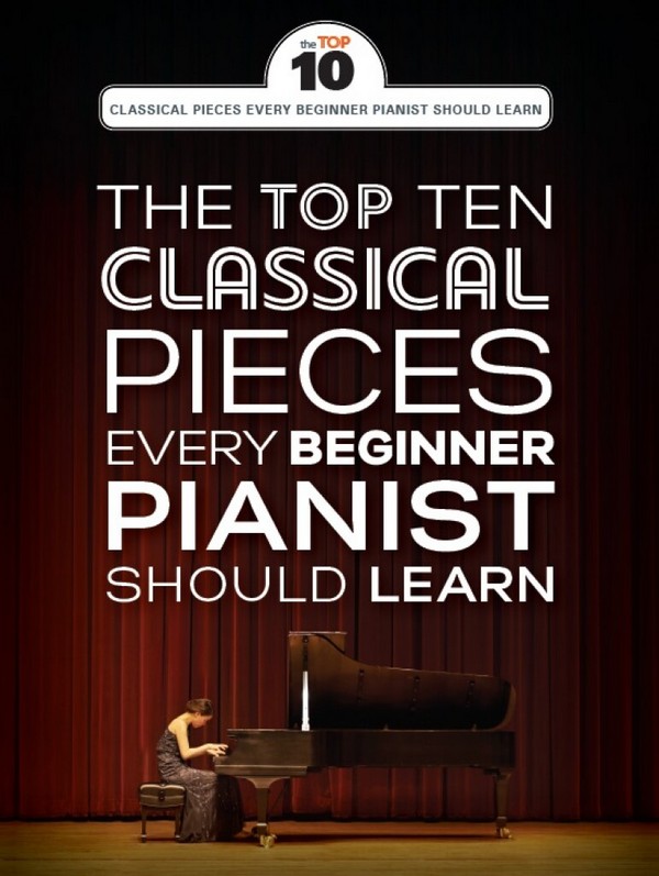 The Top 10 classical Piano Pieces every Beginner Pianist should learn&nbsp;&nbsp;for piano13,95&nbsp;&nbsp;