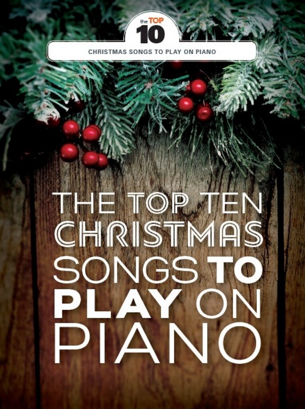 The Top 10 Christmas Songs to play on Piano:&nbsp;&nbsp;piano/vocal/guitar&nbsp;&nbsp;songbook