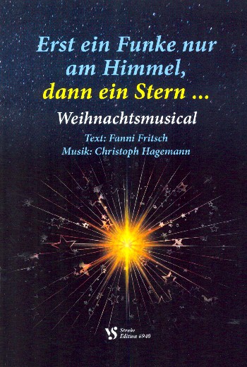 Erst ein Funke nur am Himmel, dann ein Stern&nbsp;&nbsp;für Soli, Darsteller, Kinderchor un instrumente&nbsp;&nbsp;Text- und Liedheft