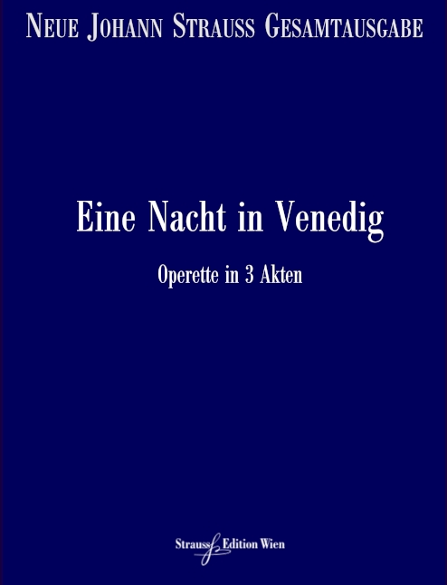 VGH716-11 Neue Johann Strauss Gesamtausgabe Serie 1 Werkgruppe 2 Band 1&nbsp;&nbsp;Eine Nacht in Venedig RV510A/B&nbsp;&nbsp;Partitur und kritischer Bericht