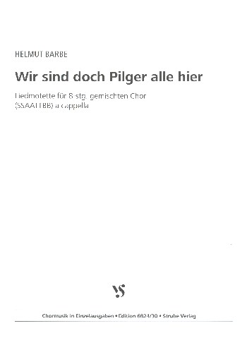 Wir sind doch alle Pilger hier&nbsp;&nbsp;für gem Chor a cappella&nbsp;&nbsp;Partitur