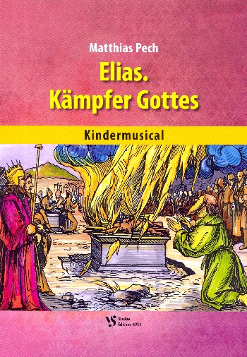 Elias - Kämpfer Gottes&nbsp;&nbsp;für Sprecher, Darsteller, Soli, Kinderchor und Instrumente&nbsp;&nbsp;Partitur mit Aufführungshinweisen