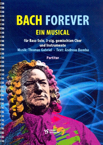 Bach forever  für Bass, gem Chor (SAM) und Instrumente  Partitur