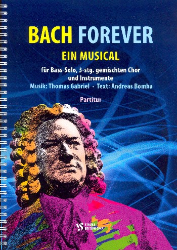 Bach Forever  für Bass-Solo, gem Chor (SMezzosopranAB) und Instrumente  Partitur