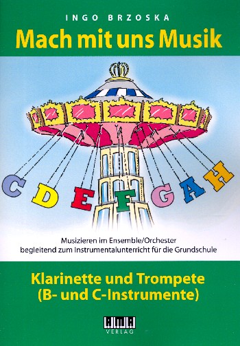 Mach mit uns Musik  für Ensemble (Orchester)  Spielpartitur Klarinette/Trompete (B und C)