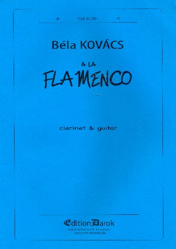 A la Flamenco  für Klarinette und Gitarre  Partitur und Stimme