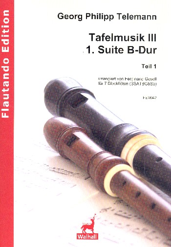 Suite B-Dur Nr.1 aus der Tafelmusik III - Teil 1&nbsp;&nbsp;für 7 Blockflöten (SSATBGbSb)&nbsp;&nbsp;Partitur und Stimmen