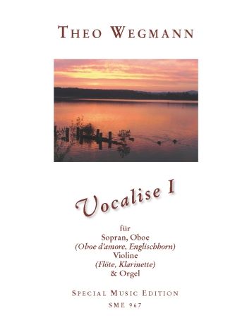 Vocalise 1  für Sopran, Oboe (Oboe d'amore, Violine (Flöte/Klarinette)  Partitur und Stimmen