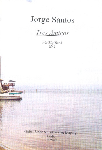 Tres amigos  für Big Band  Partitur und Stimmen
