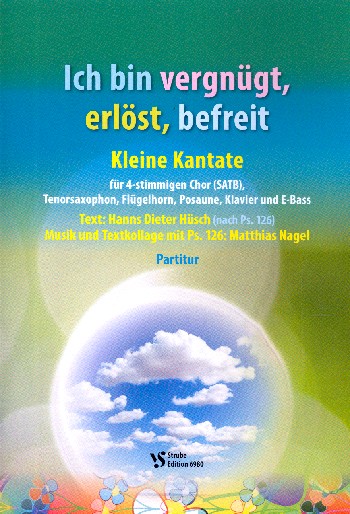 Ich bin vergnügt, erlöst, befreit&nbsp;&nbsp;für gem Chor und Instrumente&nbsp;&nbsp;Partitur