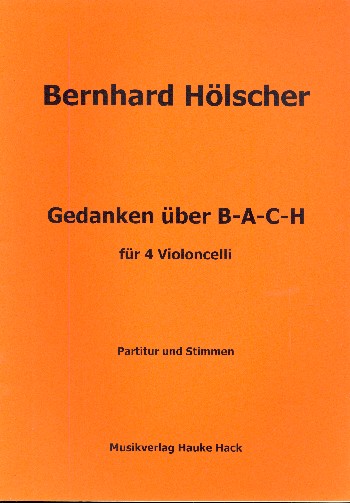 Gedanken über B-A-C-H  für 4 Violoncelli  Partitur und Stimmen