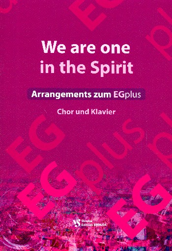 We are one in the Spirit - Arrangements zum EGplus&nbsp;&nbsp;für flexibles Ensemble (Chor/Klavier/Band/Posaunenchor)&nbsp;&nbsp;Klavierauszug - Chor und Klavier