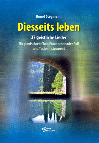 Diesseits leben&nbsp;&nbsp;für gem Chor (Frauenchor/Soli) und Tasteninstrument&nbsp;&nbsp;Partitur