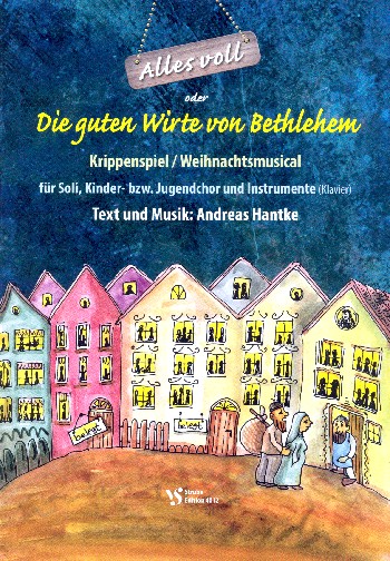 Alles voll oder Die guten Wirte von Bethlehem&nbsp;&nbsp;für Soli, Kinder- bzw. Jugendchor und Instrumente (Klavier)&nbsp;&nbsp;Partitur