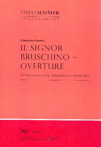 Ouvertüre zu Il signor Bruschino&nbsp;&nbsp;für 2 Violinen, Viola, Violoncello und Kontrabass&nbsp;&nbsp;Partitur und Stimmen