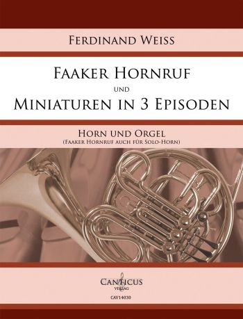 Faaker Hornruf  und  Miniaturen in 3 Episoden  für  Horn und Orgel  