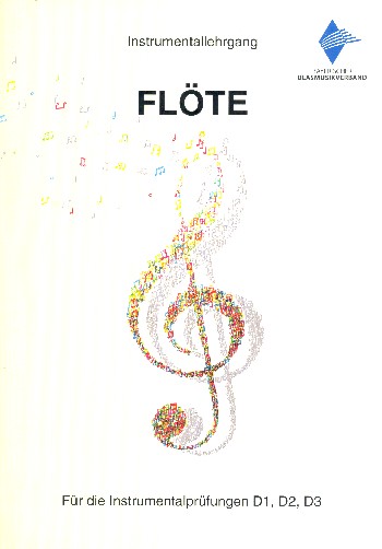 Instrumentallehrgang Flöte  für die Instrumentalprüfungen D1, D2, D3  Neuausgabe 2018