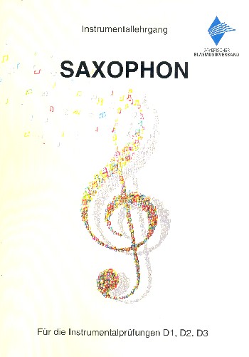 Instrumentallehrgang Saxophon  für die Instrumentalprüfungen D1, D2, D3  Neuausgabe 2018