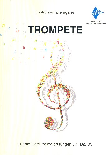 Instrumentallehrgang Trompete  für die Instrumentalprüfungen D1, D2, D3  Neuausgabe 2018