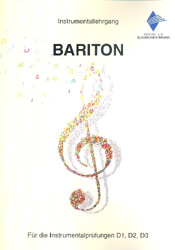 Instrumentallehrgang Bariton  für die Instrumentalprüfungen D1, D2, D3  Neuausgabe 2018