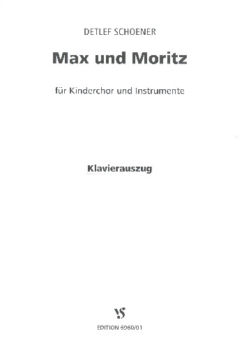 Max und Moritz&nbsp;&nbsp;für Sprecher, Kinderchor und Instrumente&nbsp;&nbsp;Klavierauszug