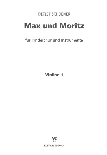 Max und Moritz&nbsp;&nbsp;für Sprecher, Kinderchor und Instrumente&nbsp;&nbsp;Violine 1
