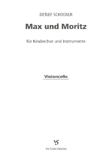Max und Moritz&nbsp;&nbsp;für Sprecher, Kinderchor und Instrumente&nbsp;&nbsp;Violoncello