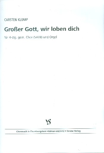 Grosser Gott wir loben dich&nbsp;&nbsp;für gem Chor und Orgel&nbsp;&nbsp;Partitur